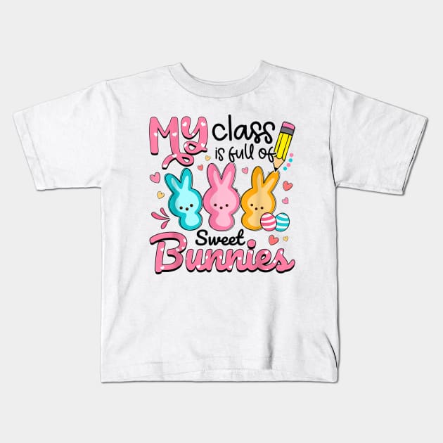 Teacher Easter - My Class is Full Of Sweet Bunnies Kids T-Shirt by Wonder man 